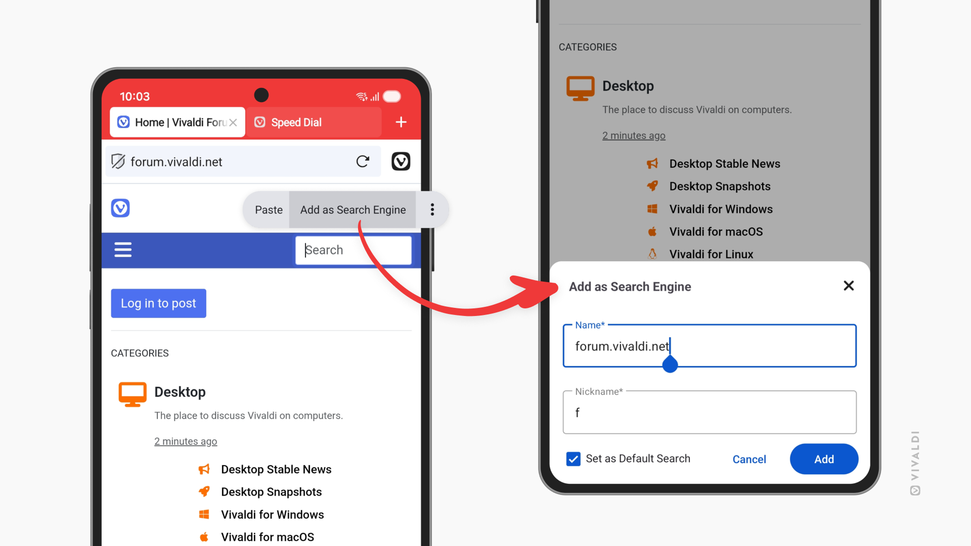 Two phones with Vivaldi on Android side by side. The one on the left shows the Vivaldi Forum where the search field is focused, and the option to "Add as Search Engine" is selected. The phone on the right shows the next step within the Settings, which is selecting a name and nickname for the site selected.